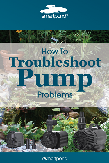 smartpond® Backyard Blog – How to Troubleshoot Pump Problems